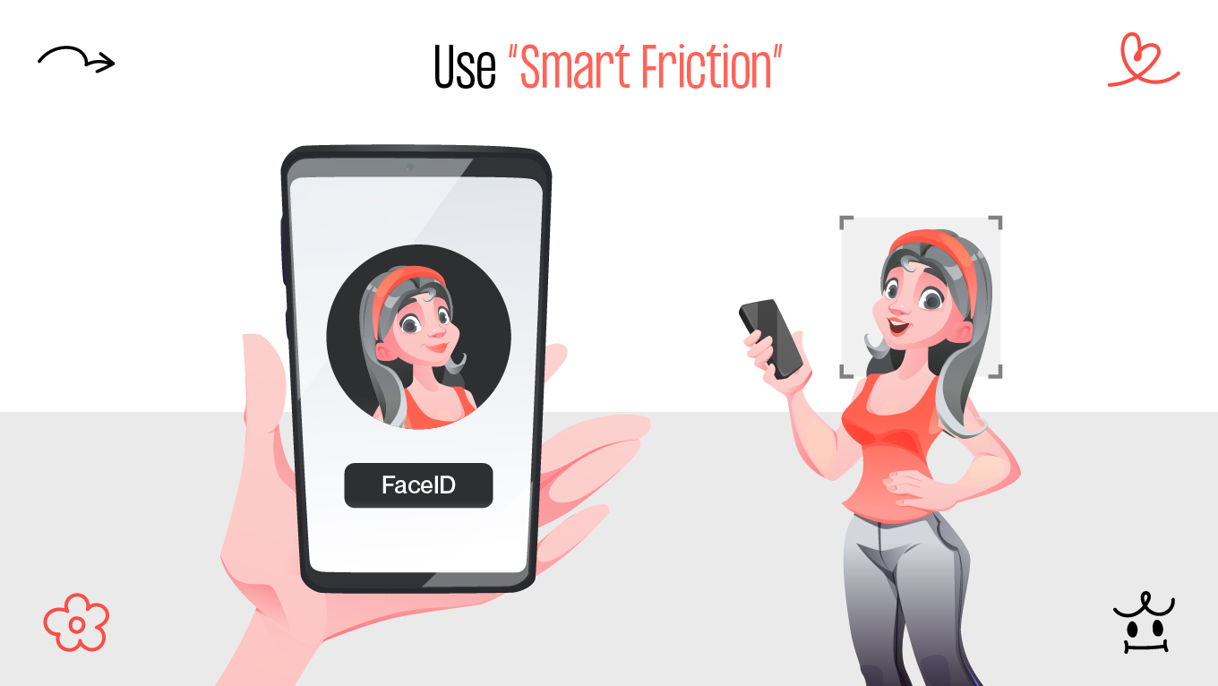 Use "Smart Friction"